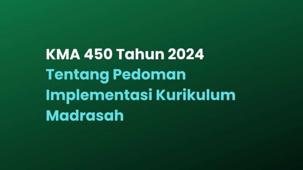 KMA Nomor 450 Tahun 2024 Tentang Pedoman Kurikulum Madrasah