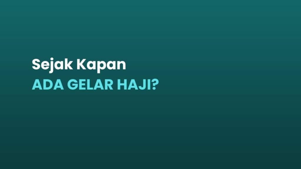 Sejak Kapan Ada Gelar Haji