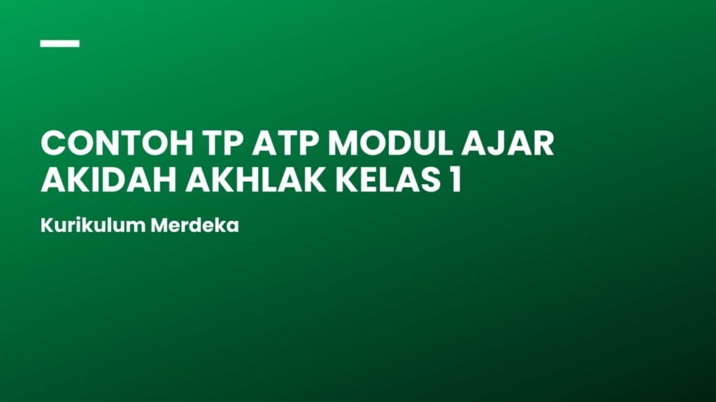 TP ATP Modul Ajar Akidah Akhlak Kelas 1 Kurikulum Merdeka