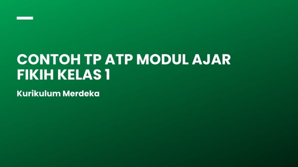 Contoh TP ATP Modul Ajar Fikih Kelas 1