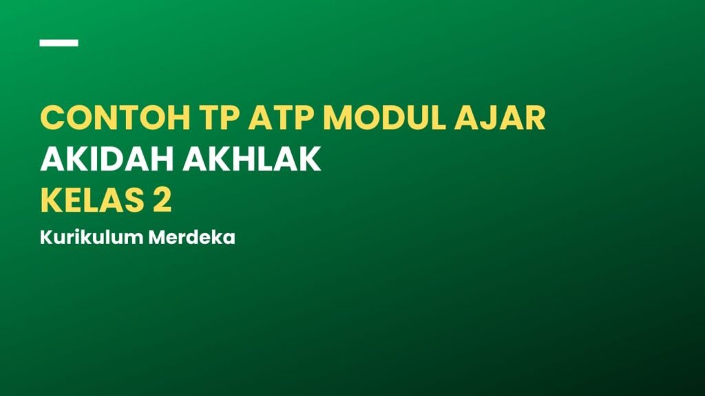 TP ATP Modul Ajar Akidah Akhlak Kelas 2 Kurikulum Merdeka