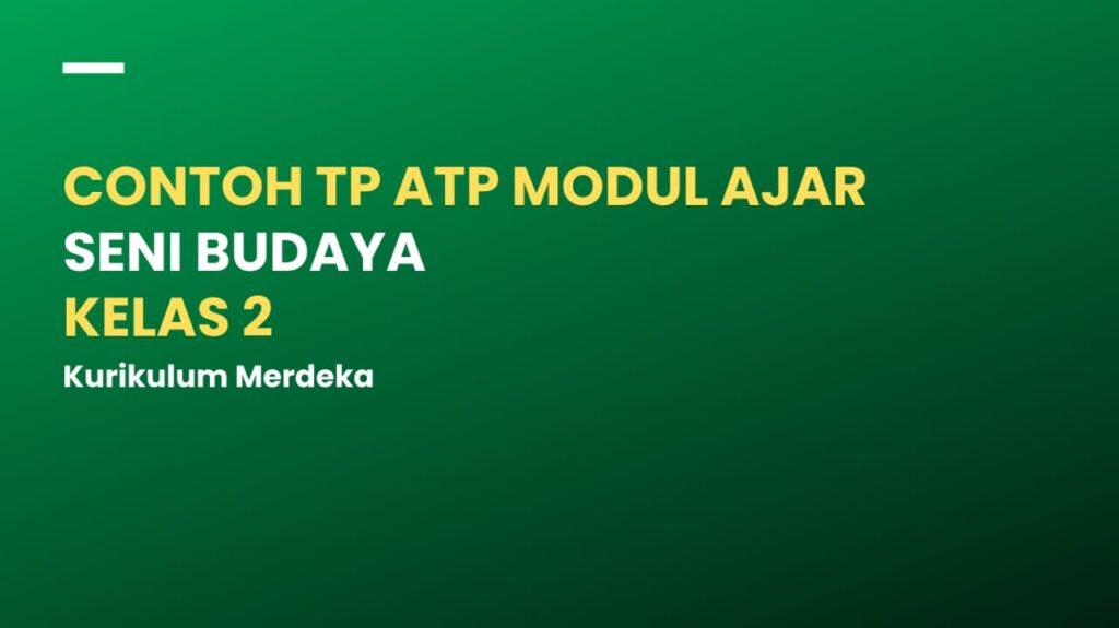TP ATP Modul Ajar Seni Budaya Kelas 2 Kurikulum Merdeka